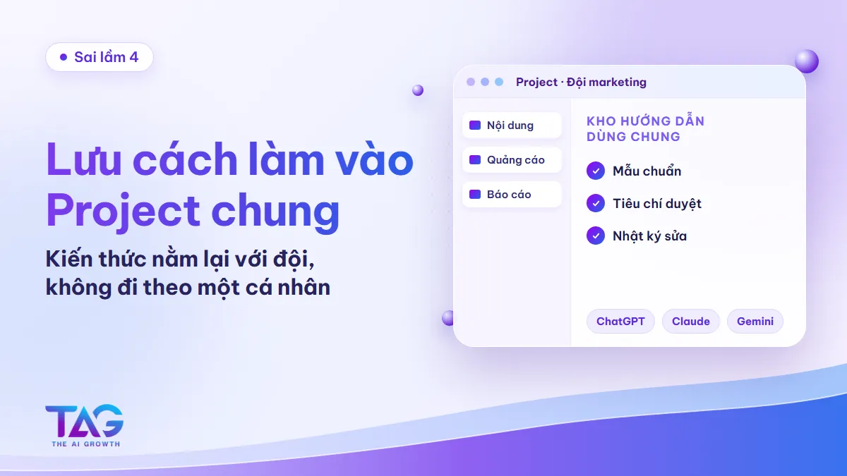 Project dùng chung của đội marketing chứa mẫu chuẩn, tiêu chí duyệt và nhật ký sửa trên ChatGPT, Claude hoặc Gemini